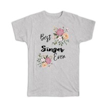 Best SINGER Ever : Gift T-Shirt Flowers Floral Boho Vintage Pastel - £14.46 GBP+