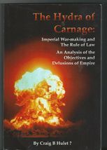 Hydra Of Carnage: Bush&#39;s Imperial WAR-MAKING And Rule By Craig B Hulet Signed - £79.93 GBP