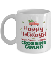 Christmas Mug From Crossing Guard - Happy Holidays 2 From Your Favorite - 11  - $14.95