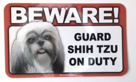 BEWARE!  GUARD SHIH TZU ON DUTY  8” X 4 3/4” Plastic Sign Scandical Dog ... - £5.50 GBP