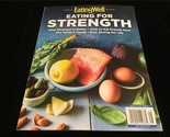 Eating Well Magazine Spec Edition Eating For Strength: Stay Strong for Life - $12.00