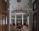 Robert Adam: Country House Design, Decoration &amp; the Art of Elegance [Har... - $17.37