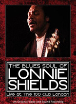 The Blues Soul Of Lonnie Shields: Live At The 100 Club London DVD (2015) Lonnie  - £36.34 GBP