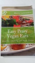 Easy Peasy Vegan Eats: Healthy Cooking for Busy Peeps by Lawrence Mary F - £4.73 GBP