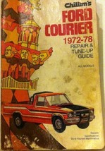 Chilton&#39;s Ford Courier, 1972-78: Repair &amp; tune-up guide, all models Chilton Book - £6.33 GBP
