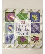 Knit and Crochet Blocks and Squares Ser.: 75 Floral Blocks to Knit : Bea... - $30.39 CAD
