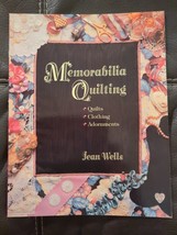 Memorabilia Quilting: Quilts, Clothing, Adornments By Jean Wells Vintage 1992 - £8.32 GBP