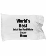 Irish Red and White Setter Mom Pillowcase Worlds Best Dog Lover Funny Gi... - £17.33 GBP
