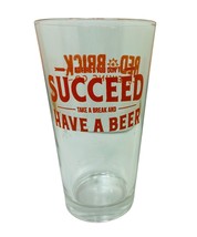 Red Brick Orange Graphics  Succeed have a  Beer Standard Style 16 0z Pin... - £12.90 GBP