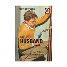 How it Works: The Husband (Ladybird Books for Grown-Ups) Hazeley, Jason/ Morris, - $14.00