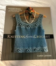 Knitting Loves Crochet: 22 Stylish Designs Patterns Candi Jensen Knit Book - $5.49