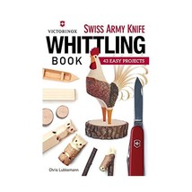 Victorinox Swiss Army Knife Book of Whittling: 43 Easy Projects Lubkemann, Chris - £9.25 GBP