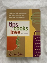 Tips Cooks Love: Over 500 Tips, Techniques, and Shortcuts That Will Make... - £7.46 GBP