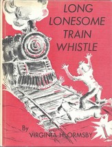 1961 Long Lonesome Train Whistle by Virginia Ormsby hc ~ 1960s vintage c... - $14.80