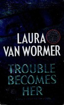 Trouble Becomes Her by Laura Van Wormer / 2002 Mira Romantic Suspense - £0.89 GBP