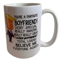 Donald Trump Mug Coffee Cup You&#39;re a Fantastic Boyfriend Funny Boyfriend  NEW - £11.66 GBP