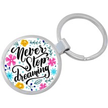 Never Stop Dreaming Keychain - Includes 1.25 Inch Loop for Keys or Backpack - £8.68 GBP