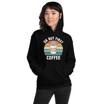 Ok But First Coffee Hoodie | Funny Coffee Lover Gifts Unisex Hoodie - $36.51+