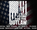 I&#39;m Voting For The Outlaw Trump 2024  In US Flag Decal US Made US Seller - $6.72+
