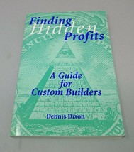 Finding Hidden Profits A Guide for Custom Builders Signed by Author Dennis Dixon - £7.71 GBP