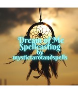 Dream of Me Spell / Powerful Dream casting - $8.99