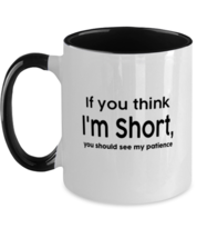 Funny Mugs If You Think Im Short You Should See My Patience Black-2T-Mug  - £14.31 GBP
