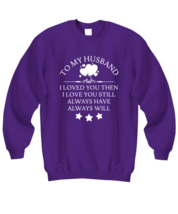 Dad Husband Sweatshirt Husband Always Have, Always Will Purple-SS - £20.74 GBP