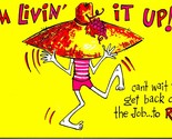 Comic I&#39;m Livin&#39; It Can&#39;t Wait to Get Back On the Job To Rest Chrome Pos... - $3.91