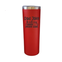 Dad Joke Loading Please Wait Red 20oz Skinny Tumbler LA5103 - £15.97 GBP