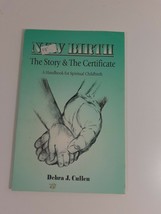 New Birth the story &amp; the Certificate By Debra J. cullen 1998 1st ed paperback - $4.95