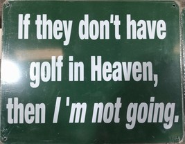 If they don&#39;t Have Golf In Heaven Then I&#39;m Not Going 8”x10” Metal Street Sign  - £10.27 GBP