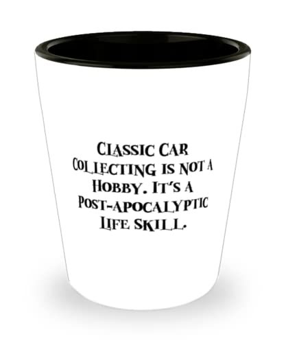 Love Classic Car Collecting Shot Glass, Classic Car Collecting is not a ... - $9.75
