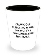 Love Classic Car Collecting Shot Glass, Classic Car Collecting is not a Hobby. I - £7.65 GBP