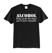 Alcohol Some Of The Best Times You&#39;ll Never REMEMBER-NEW T-SHIRT FUNNY-S-M-L-XL - £16.23 GBP