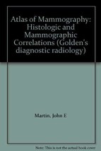Atlas of mammography: Histologic &amp; mammographic correlations (Golden&#39;s d... - $1,463.73 MXN