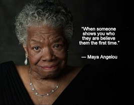 MAYA ANGELOU WHEN SOMEONE SHOWS YOU... QUOTE FAN ART GIFT PHOTO PRINT - $4.95+