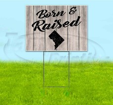 Born &amp; Raised District Of Columbia 18x24 Yard Sign With Stake Corrugated Bandit - £22.19 GBP+