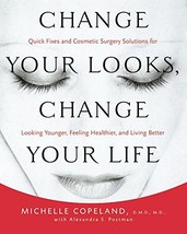 Change Your Looks, Change Your Life: Quick Fixes and Cosmetic Surgery Solutions  - £2.35 GBP