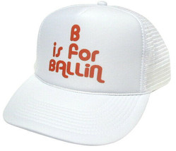 B is for BALLIN Trucker Hat Mesh Hat Snapback Hat Funny Hat - £19.77 GBP