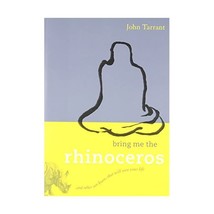 Bring Me the Rhinoceros: And Other Zen Koans that will Save your Life Tarrant, J - £17.76 GBP