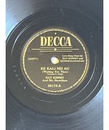Ray Kinney And His Hawaiians - Ke Kali Nei Au / Hualalai - Decca 25174 - $14.35