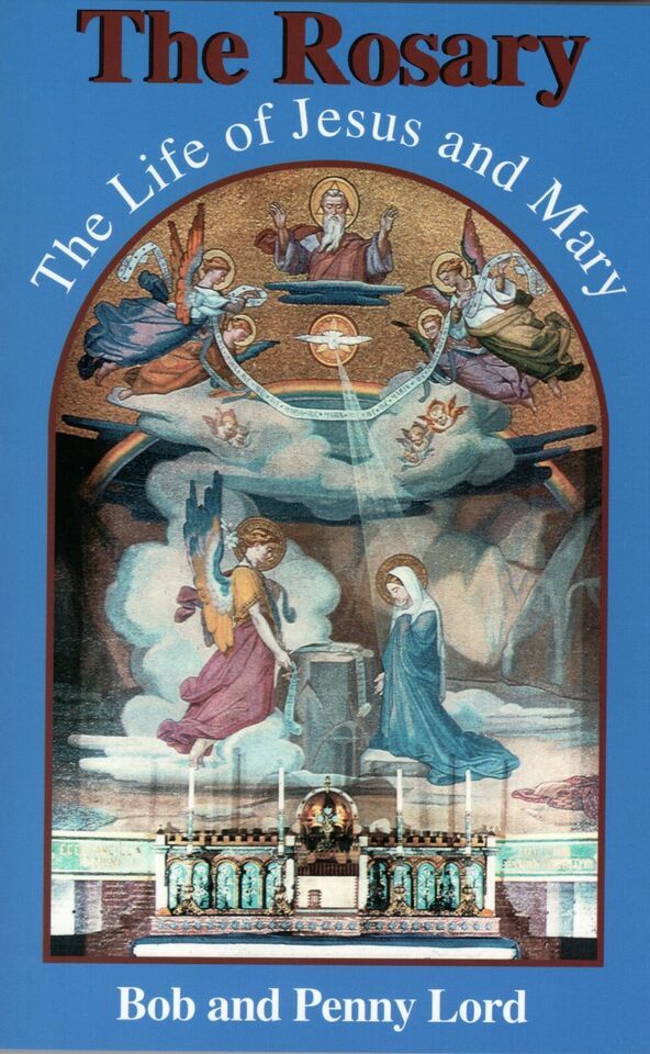 The Rosary, The Life of Jesus and Mary, By Bob and Penny Lord, New