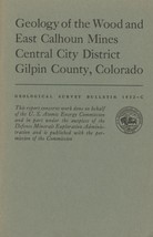 Geology of the Wood and East Calhoun Mines, Central City District, Colorado - £9.33 GBP