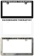 DASHBOARD THERAPIST Assorted Legal License Plate Frame - $6.92+
