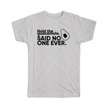 Hold The Guacamole : Gift T-Shirt Funny Avocado Friend Mexican - £14.46 GBP