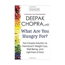 What Are You Hungry For?: The Chopra Solution to Permanent Weight Loss, Well-bei - $18.00