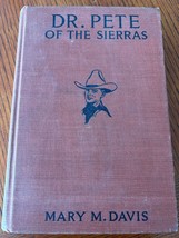 Dr. Pete of the Sierras Mary Davis Hardcover Book, 1928 MacMillan - $22.00