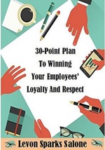 30-Point Plan To Winning Your Employees’ Loyalty And Respect Levon Spark... - $7.99