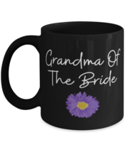 Coffee Mug Funny Grandma Of the Bride Wedding Bridemaid Party  - $19.95