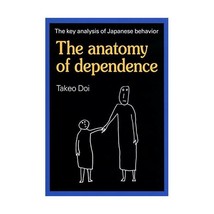 The Anatomy of Dependence Doi, Takeo, M.d. - $15.00